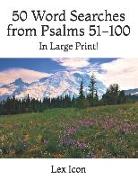 50 Word Searches from Psalms 51-100: In Large Print!