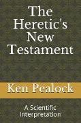 The Heretic's New Testament: A Scientific Interpretation