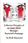 Collective Thoughts of an Angry Black Teenager: Raymond's Rampage