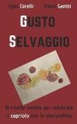 Gusto Selvaggio: 10 Ricette Inedite Per Celebrare Il Capriolo Con Lo Storytelling