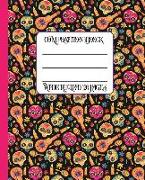 Wide Ruled Composition Book: Dia de Los Muertos Mariachi Skeletons and Instruments Will Keep Your Notebook Bright and Colorful While You Stay Organ