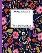 Wide Ruled Composition Book: Colorful Flowers and Skeletons Themed Dia de Los Muertos Covered Notebook Will Keep Your Notes Neat and Your Work from