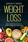 Weight Loss: The Essential Guide to Living a Healthy Lifestyle - With Recipes