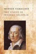 Two Studies of Friedrich Hoelderlin