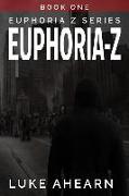 Euphoria Z, Book One: The Euphoria Z Series in Novella Form