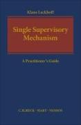 The Single Supervisory Mechanism: A Practitioner's Guide