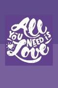 All You Need Is Love: Classic Journal with Fun Sayings to Everyday Use for Everyone!!!