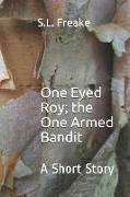 One Eyed Roy, The One Armed Bandit: A Short Story