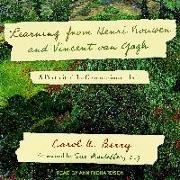 Learning from Henri Nouwen and Vincent Van Gogh: A Portrait of the Compassionate Life