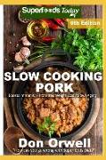 Slow Cooking Pork: Over 75 Low Carb Slow Cooker Pork Recipes Full of Quick & Easy Cooking Recipes and Antioxidants & Phytochemicals
