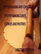 Tips for Baking and Cooking: Cakes, Cookies, Pastries Volume 1