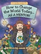 How to Change the World Today... as a Mentor!