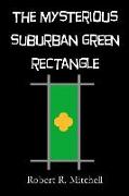 The Mysterious Suburban Green Rectangle: And What I Found There