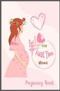 Pregnancy Book for First Time Moms: Pregnancy Planner Ang Journal, Women Diary, New Baby Notebook