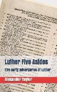 Luther Five Asides: Five Early Adversaries of Luther