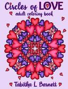 Circles of Love: Adult Coloring Book Heart-Themed Mandalas