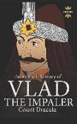 Vlad the Impaler: Dracula and Vampirism. the Entire Life Story