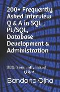 200+ Frequently Asked Interview Q & A in Sql, Pl/Sql, Database Development & Administration: 90% Frequently Asked Q & A