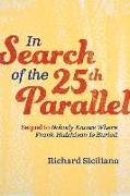 In Search of the 25th Parallel: Sequel to Nobody Knows Where Frank Hutchison Is Buried Volume 2