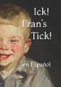 Ick! Fran's Tick!: En Español