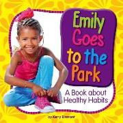 Emily Goes to the Park: A Book about Healthy Habits