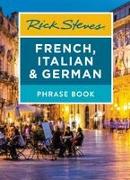 Rick Steves French, Italian & German Phrase Book (Seventh Edition)