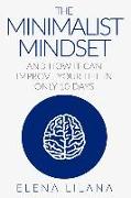 The Minimalist Mindset and How It Can Improve Your Life in Only 10 Days