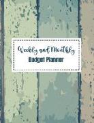 Weekly and Monthly Budget Planner: Weekly Monthly Expense Tracker Bill Organizer Personal Business Money Finance Planner Workbook Custom Calendar Note