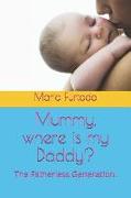 Mummy, Where Is My Daddy?: The Fatherless Generation