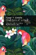 Keep It Simple - One Day at a Time: Tropical Island Collection: A Prompted Journal Along the Path of Sober Living - Perfect Guided Recovery Notebook