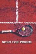 Born for Tennis: Lined Notebook Journal