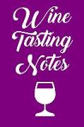 Wine Tasting Notes: Wine Tour Journal with 100 Wine Tasting Sheets