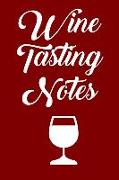 Wine Tasting Notes: Wine Tour Journal with 100 Wine Tasting Sheets