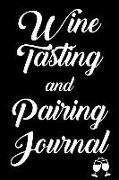 Wine Tasting and Pairing Journal: Wine Tour Notebook with 100 Wine Tasting Sheets