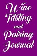 Wine Tasting and Pairing Journal: Wine Tour Notebook with 100 Wine Tasting Sheets