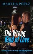 The Wrong Kind of Love: Looking for Love in All the Wrong Places