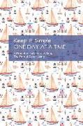 Keep It Simple - One Day at a Time: Blue Nautical Collection: A Prompted Journal Along the Path of Sober Living - Perfect Guided Recovery Notebook