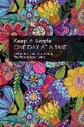 Keep It Simple - One Day at a Time: Beautiful Tropical Floral Collection: A Prompted Journal Along the Path of Sober Living - Perfect Guided Recovery