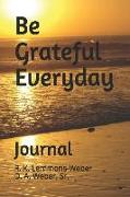 Be Grateful Everyday: Journal