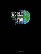 The World Is a Better Place with You in It: 3 Column Ledger
