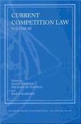Current Competition Law: Volume III