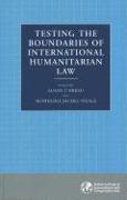 Testing the Boundaries of International Humanitarian Law