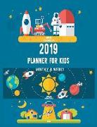 2019 Planner for Kids: Weekly Planner 2019, 12 Months, January - December 2019, Universe and Space Agenda Book(volume 2)