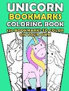 Unicorn Bookmarks: 120 Bookmarks to Color on Your Own: DIY Unicorn Coloring Bookmark Activity Book for Girls - Under $10 Gift for Book Lo