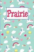 Prairie: Personalized Named Unicorn Journal Notebook Pretty Magical Rainbows & Hearts Cover for Women and Girls Lined Pages