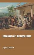 Oroonoko: Or, the Royal Slave