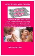 Ultimate Female Libido Enhancer: The Super Magical Women Sexual Excitement Pills Used to Completely Cure Hypoactive Sexual Desiredisorder, Increase Li