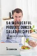 54 Wonderful Prostate Cancer Salad Recipes: Fight Cancer Using the Best and Most Powerful Ingredients