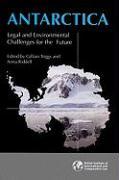 Antarctica: Legal and Environmental Challenges for the Future