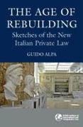 The Age of Rebuilding: Sketches of the New Italian Private Law